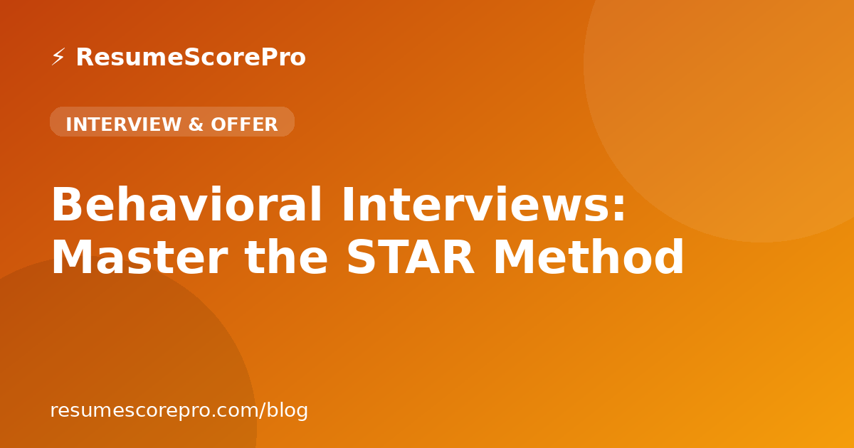 Behavioral Interviews: Master the STAR Method