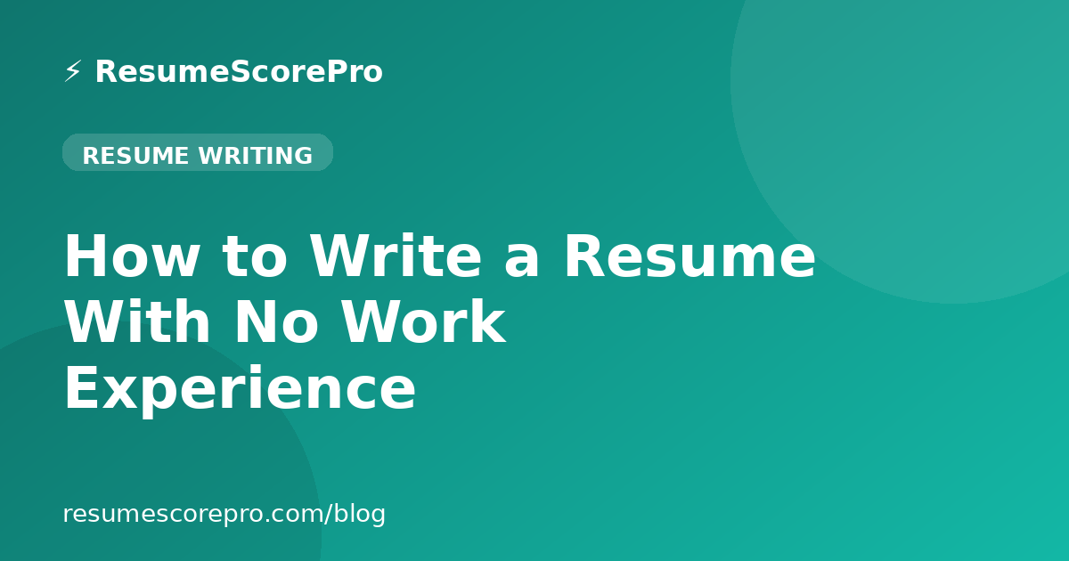 How to Write a Resume With No Work Experience