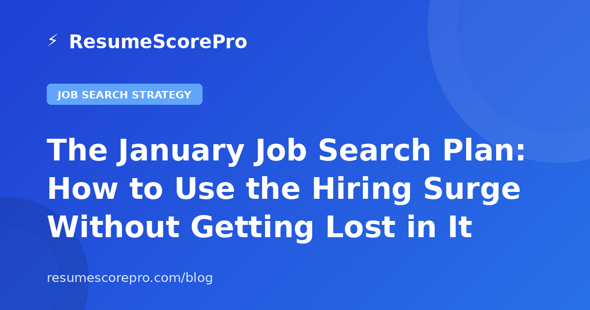 The January Job Search Plan: How to Use the Hiring Surge Without Getting Lost in It (2027)